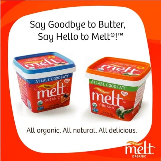 Two tubs of Melt Organic buttery spread. Text reads, "Say goodbye to Butter, Say Hello to Melt! All organic. All natural. All delicious."