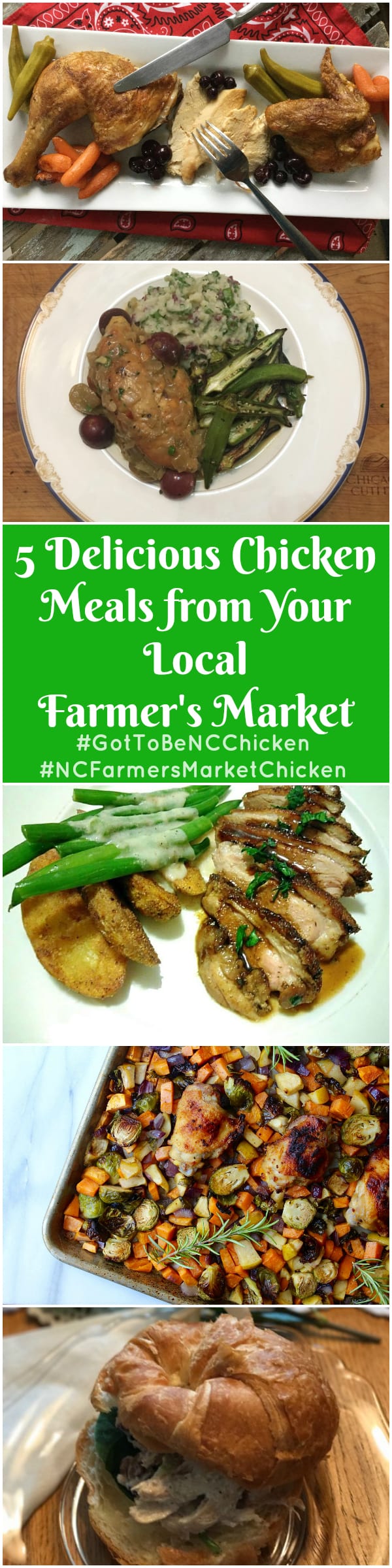 Collage of Chicken meals from Local farmers market. #GotToBeNCChicken and #NCFarmersMarketChicken.