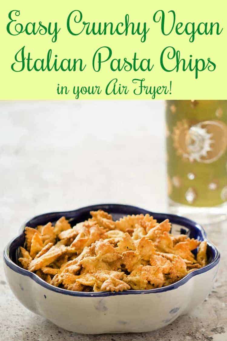 Text reads: "Learn how to make these easy vegan pasta chips in your air fryer! with a bowl of pasta chips below text. 