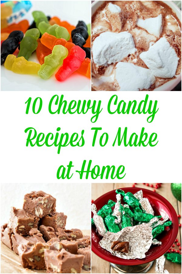 10 Fantastic Chewy Candy Recipes To