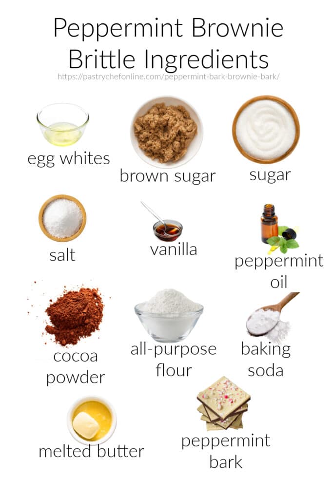 All the ingredients needed to make peppermint brownie brittle: egg whites, brown sugar, sugar, salt, vanilla, peppermint oil, cocoa powder, all-purpose flour, baking soda, melted butter, and peppermint bark.