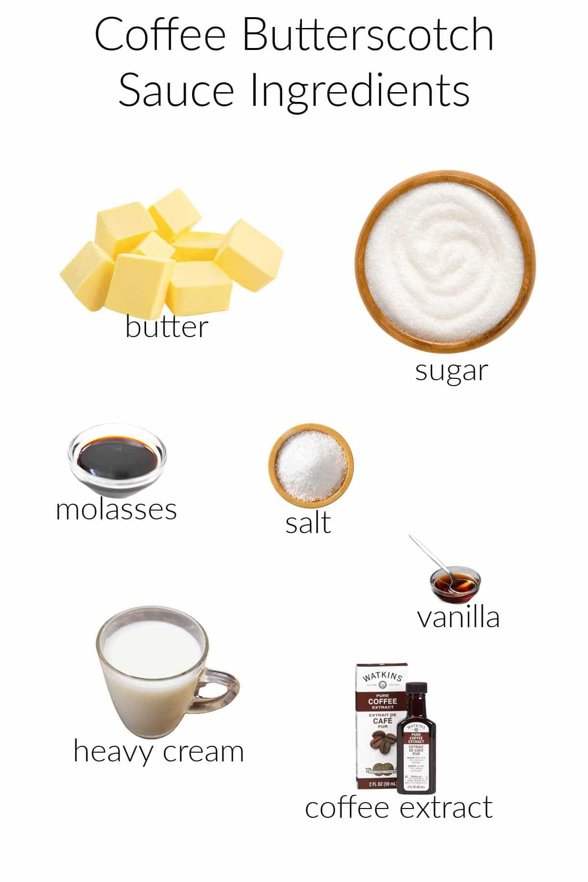 Ingredients for making coffee butterscotch sauce: Butter cubes, white sugar in a wooden bowl, molasses in a small clear glass bowl, salt in a small wooden bowl, vanilla in a small clear glass bowl with a metal spoon in it, a glass mug of heavy cream, a small bottle of coffee extract. 