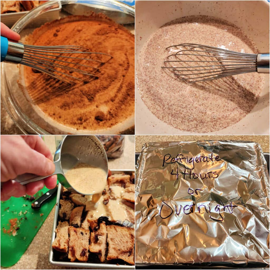 A collage of 4 images in a square. The first is whisking a baking spice into a bowl of custard. The second is of the custard all whisked together in a bowl. The third image shows pouring custard from a metal measuring cup over bread in a baking pan. The last image shows the baking pan covered with aluminumm foil. Written in sharpie on the foil is "Refrigerate for four hours or overnight."