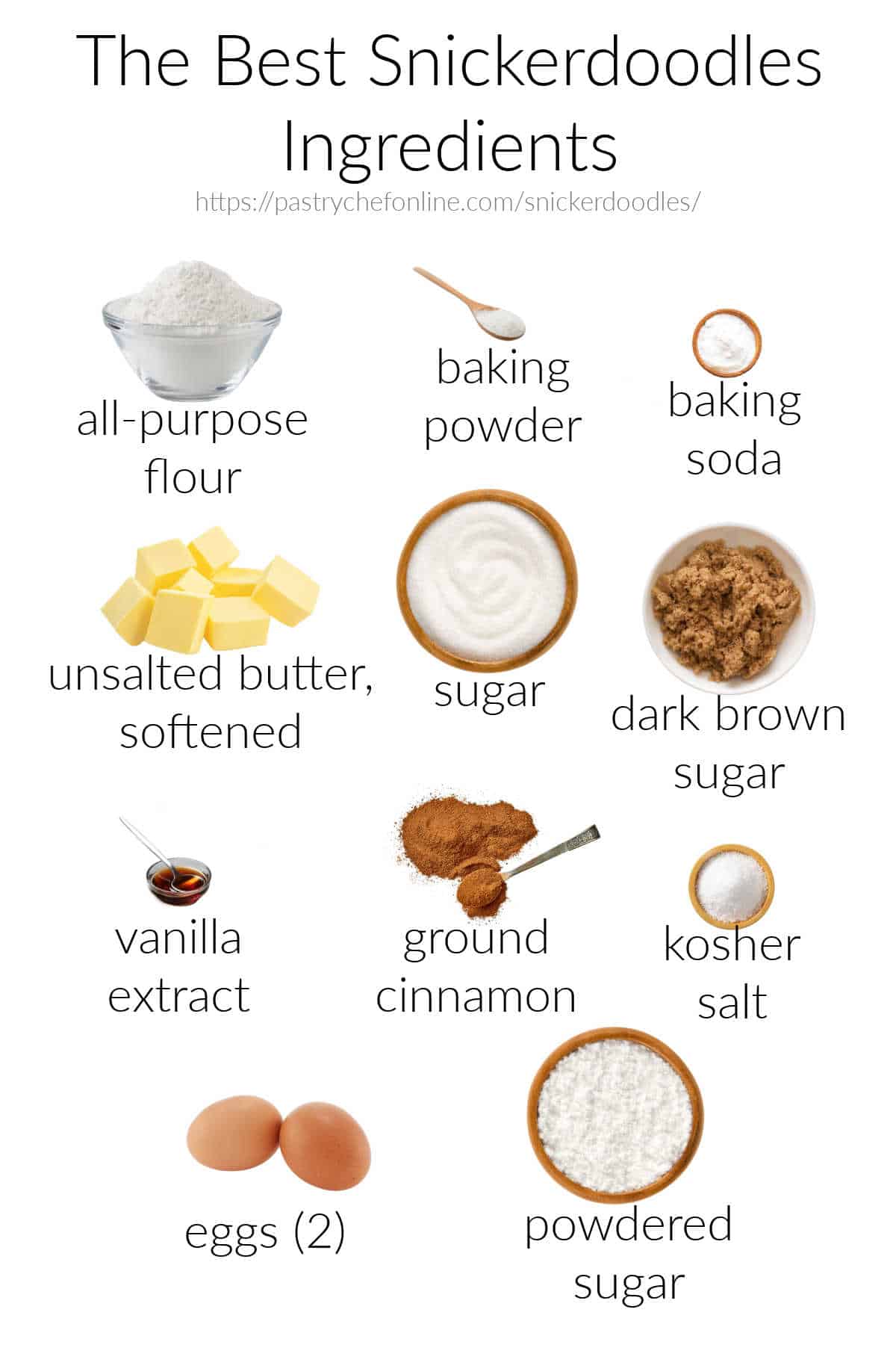 Full-color images of all the ingredients needed to make snickerdoodles, arranged on a white background and labeled in black, sans serif font. Title text reads, "The Best Snickerdoodles Recipe," and the pictured ingredients are all-purpose flour, baking powder, baking soda, unsalted butter (softened), sugar, dark brown sugar, vanilla extract, ground cinnamon, kosher salt, eggs, and powdered sugar.